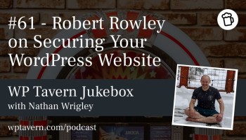 #61 - Robert Rowley on Securing Your WordPress Website