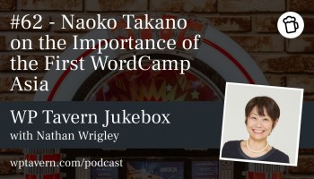 Featured image for episode 62, Naoko Takano on the Importance of the First WordCamp Asia
